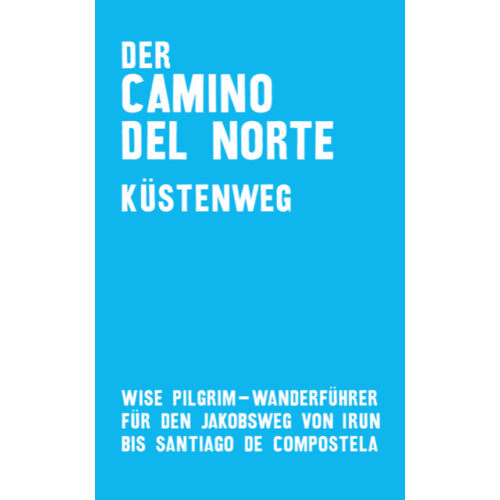 Der Camino del Norte. Küstenweg. Pilgrim Wanderführer