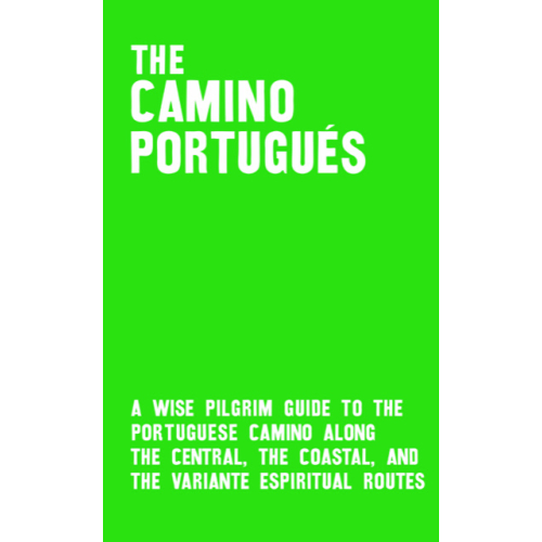 The Camino Portugués from Lisbon to Santiago. Pilgrim's guide